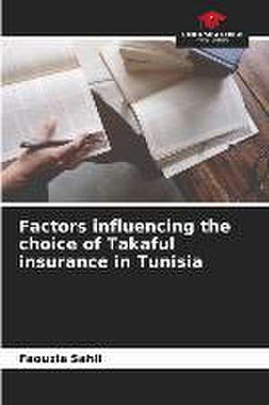 Factors influencing the choice of Takaful insurance in Tunisia de Faouzia Sahli