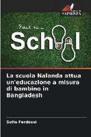 La scuola Nalanda attua un'educazione a misura di bambino in Bangladesh de Sufia Ferdousi