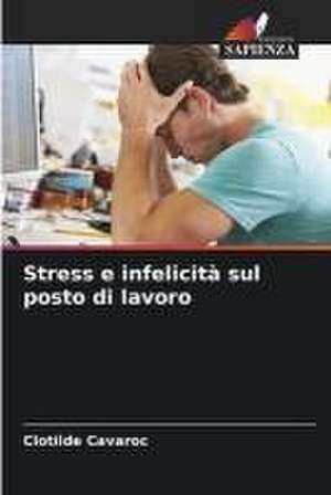 Stress e infelicità sul posto di lavoro de Clotilde Cavaroc