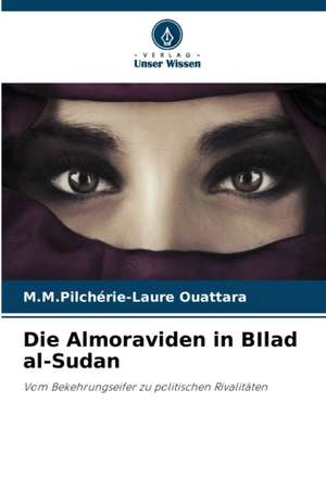 Die Almoraviden in BIlad al-Sudan de M. M. Pilchérie-Laure Ouattara