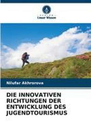 DIE INNOVATIVEN RICHTUNGEN DER ENTWICKLUNG DES JUGENDTOURISMUS de Nilufar Akhrorova