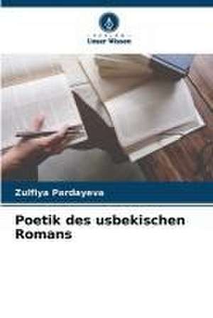 Poetik des usbekischen Romans de Zulfiya Pardayeva