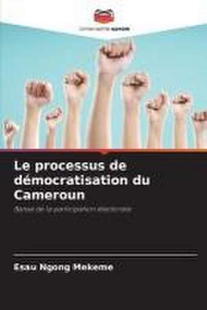 Le processus de démocratisation du Cameroun de Esau Ngong Mekeme