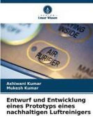 Entwurf und Entwicklung eines Prototyps eines nachhaltigen Luftreinigers de Ashiwani Kumar