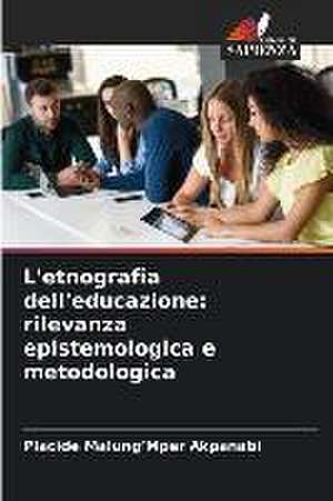 L'etnografia dell'educazione: rilevanza epistemologica e metodologica de Placide Malung¿Mper Akpanabi