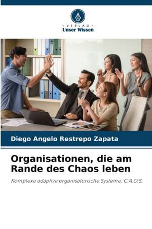 Organisationen, die am Rande des Chaos leben de Diego Angelo Restrepo Zapata