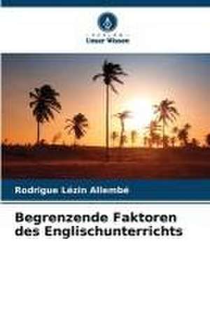 Begrenzende Faktoren des Englischunterrichts de Rodrigue Lézin Allembé