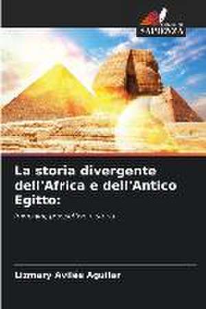 La storia divergente dell'Africa e dell'Antico Egitto: de Lizmary Aviles Aguilar