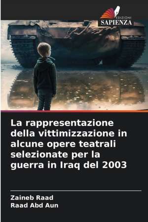 La rappresentazione della vittimizzazione in alcune opere teatrali selezionate per la guerra in Iraq del 2003 de Zaineb Raad