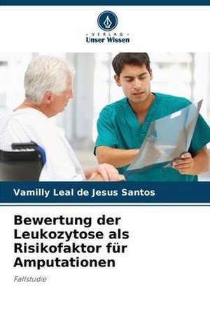 Bewertung der Leukozytose als Risikofaktor für Amputationen de Vamilly Leal de Jesus Santos