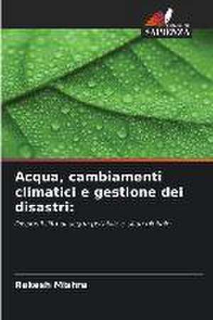 Acqua, cambiamenti climatici e gestione dei disastri: de Rakesh Mishra