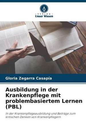 Ausbildung in der Krankenpflege mit problembasiertem Lernen (PBL) de Gloria Zegarra Casapía