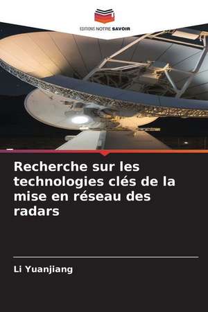 Recherche sur les technologies clés de la mise en réseau des radars de Li Yuanjiang