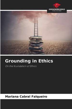 Grounding in Ethics de Mariana Cabral Falqueiro