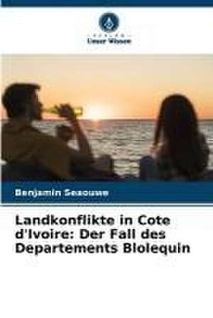 Landkonflikte in Cote d'Ivoire: Der Fall des Departements Blolequin de Benjamin Seaouwe