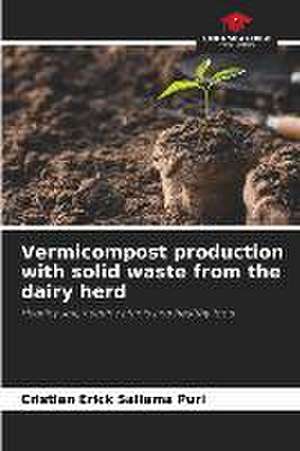 Vermicompost production with solid waste from the dairy herd de Cristian Erick Sallama Puri