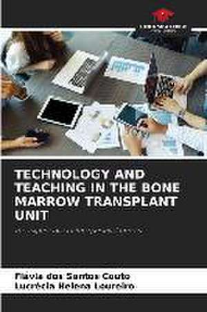 TECHNOLOGY AND TEACHING IN THE BONE MARROW TRANSPLANT UNIT de Flávia Dos Santos Couto