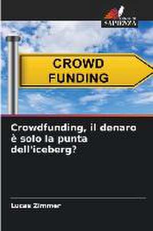 Crowdfunding, il denaro è solo la punta dell'iceberg? de Lucas Zimmer