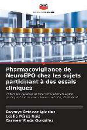 Pharmacovigilance de NeuroEPO chez les sujets participant à des essais cliniques de Daymys Estévez Iglesias