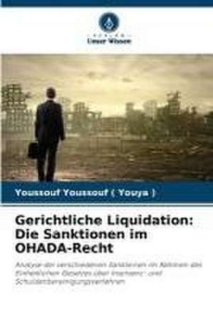 Gerichtliche Liquidation: Die Sanktionen im OHADA-Recht de Youssouf Youssouf Youya