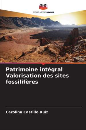 Patrimoine intégral Valorisation des sites fossilifères de Carolina Castillo Ruiz