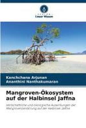 Mangroven-Ökosystem auf der Halbinsel Jaffna de Kanchchana Arjunan