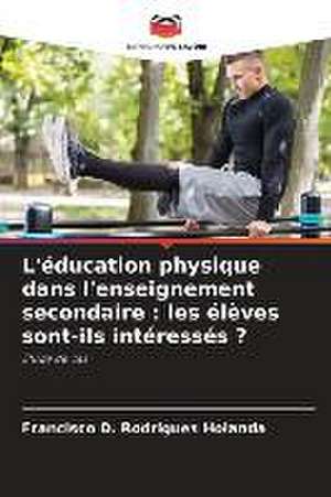 L'éducation physique dans l'enseignement secondaire : les élèves sont-ils intéressés ? de Francisco D. Rodrigues Holanda