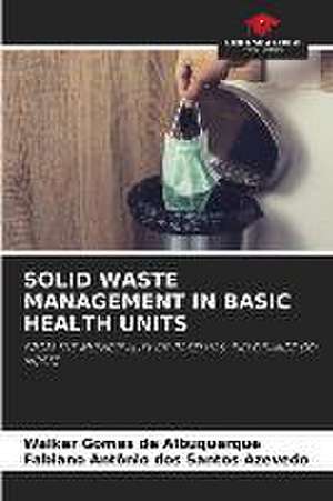 SOLID WASTE MANAGEMENT IN BASIC HEALTH UNITS de Walker Gomes de Albuquerque