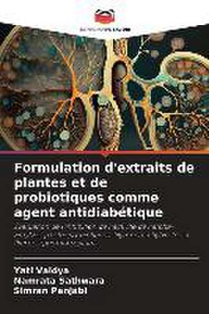 Formulation d'extraits de plantes et de probiotiques comme agent antidiabétique de Yati Vaidya