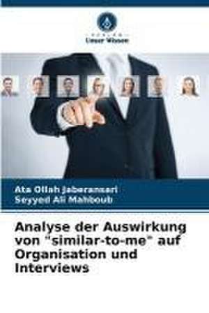 Analyse der Auswirkung von "similar-to-me" auf Organisation und Interviews de Ata Ollah Jaberansari