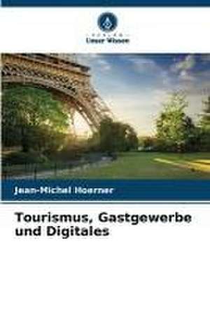 Tourismus, Gastgewerbe und Digitales de Jean-Michel Hoerner