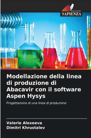 Modellazione della linea di produzione di Abacavir con il software Aspen Hysys de Valerie Alexeeva