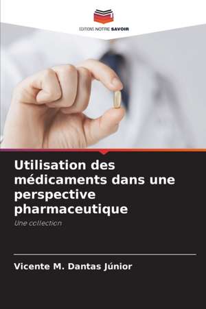 Utilisation des médicaments dans une perspective pharmaceutique de Vicente M. Dantas Júnior