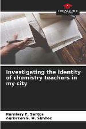 Investigating the identity of chemistry teachers in my city de Ranniery F. Santos