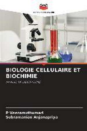 BIOLOGIE CELLULAIRE ET BIOCHIMIE de P. Veeramuthumari