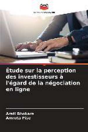 Étude sur la perception des investisseurs à l'égard de la négociation en ligne de Arati Bhokare