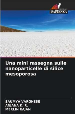 Una mini rassegna sulle nanoparticelle di silice mesoporosa de Saumya Varghese