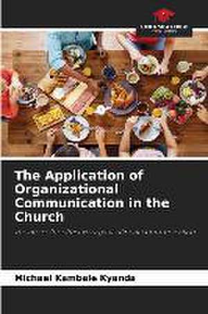 The Application of Organizational Communication in the Church de Michael Kambale Kyanda