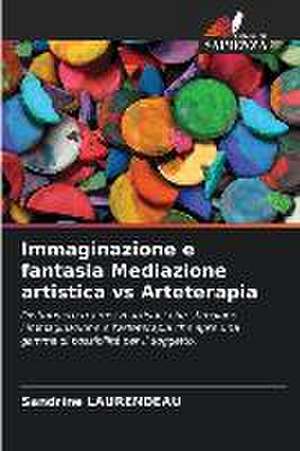 Immaginazione e fantasia Mediazione artistica vs Arteterapia de Sandrine Laurendeau