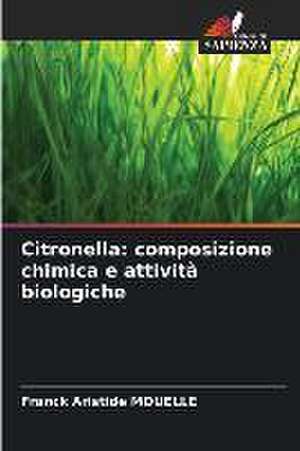 Citronella: composizione chimica e attività biologiche de Franck Aristide Mouelle