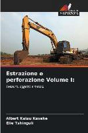 Estrazione e perforazione Volume I: de Albert Kalau Kaseke