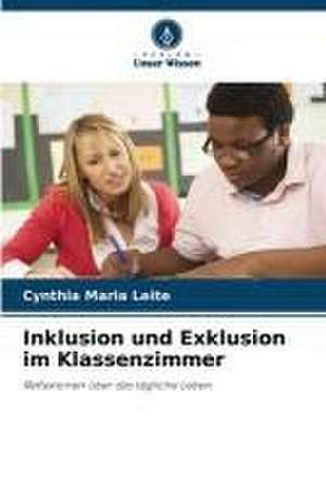 Inklusion und Exklusion im Klassenzimmer de Cynthia Maria Leite