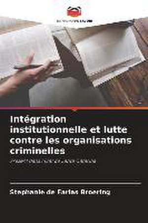 Intégration institutionnelle et lutte contre les organisations criminelles de Stephanie de Farias Broering