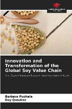 Innovation and Transformation of the Global Soy Value Chain de Barbara Puchala