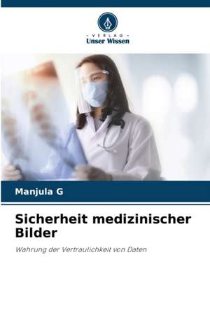 Sicherheit medizinischer Bilder de Manjula G