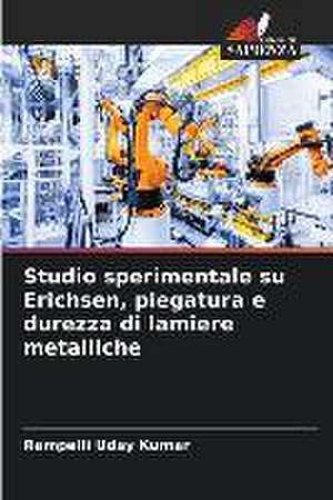 Studio sperimentale su Erichsen, piegatura e durezza di lamiere metalliche de Rampelli Uday Kumar