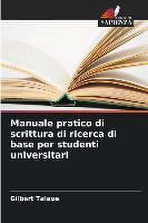 Manuale pratico di scrittura di ricerca di base per studenti universitari de Gilbert Talaue