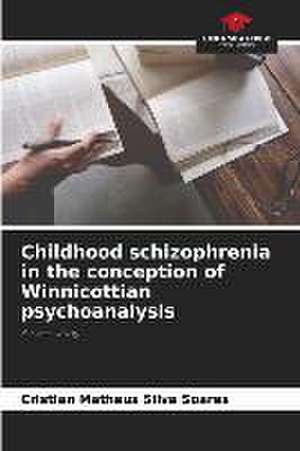 Childhood schizophrenia in the conception of Winnicottian psychoanalysis de Cristian Matheus Silva Soares