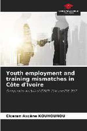 Youth employment and training mismatches in Côte d'Ivoire de Ciceran Axcène Kouhounou