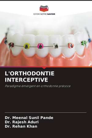 L'ORTHODONTIE INTERCEPTIVE de Meenal Sunil Pande